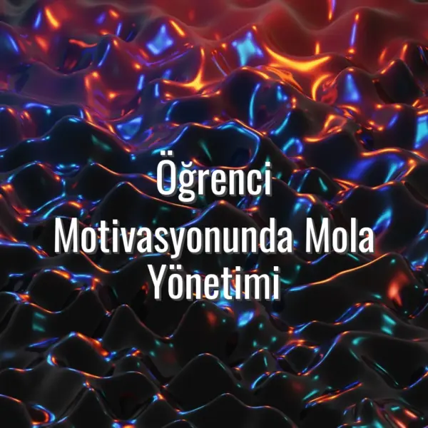 Öğrenci Motivasyonunda Mola Yönetimi - öğrenci mola yönetimi
