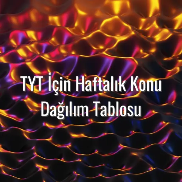 TYT İçin Haftalık Konu Dağılım Tablosu - TYT haftalık konu dağılımı