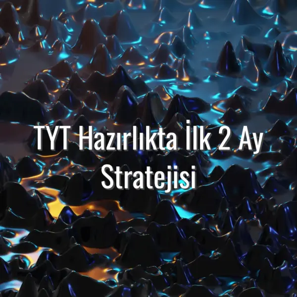 TYT Hazırlıkta İlk 2 Ay Stratejisi - TYT ilk 2 ay planı