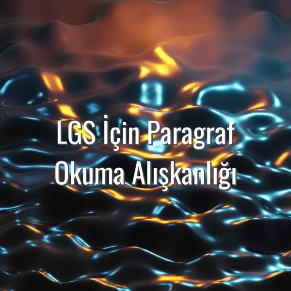 LGS İçin Paragraf Okuma Alışkanlığı - LGS paragraf okuma