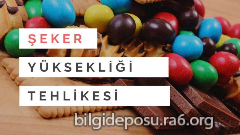 Şeker yüksekliği tehlikesi