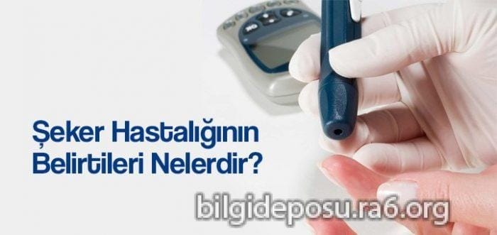 - Bilgideposu Şeker hastalığının belirtileri nelerdir?
