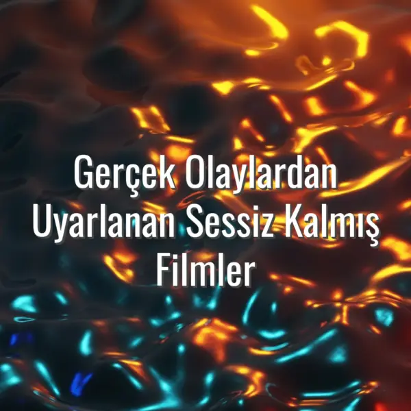 Gerçek Olaylardan Uyarlanan Sessiz Kalmış Filmler - az bilinen gerçek hikaye filmleri