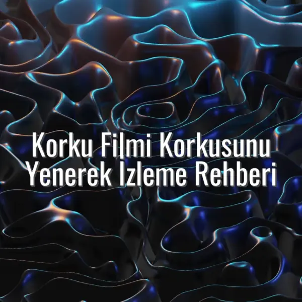 Korku Filmi Korkusunu Yenerek İzleme Rehberi - korku filmi korkusunu yenmek