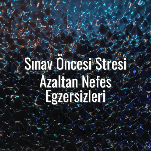 Sınav Öncesi Stresi Azaltan Nefes Egzersizleri - sınav öncesi stresi azaltan nefes egzersizleri