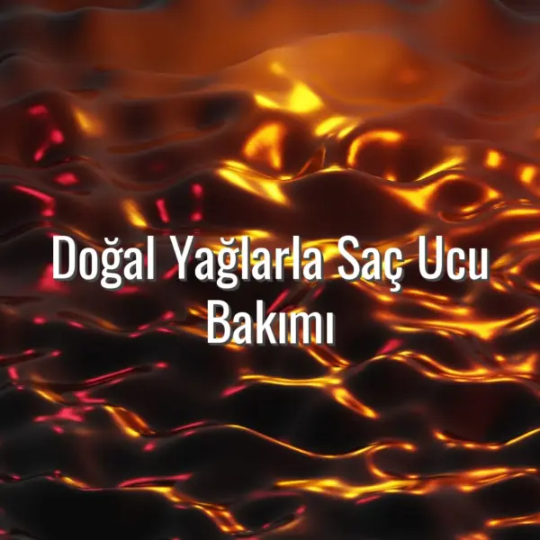 Doğal Yağlarla Saç Ucu Bakımı - doğal yağlarla saç ucu bakımı