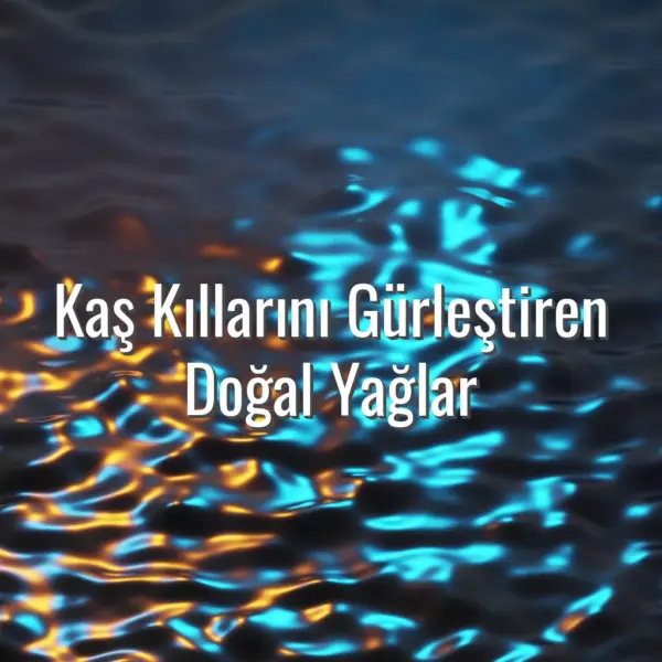 Kaş Kıllarını Gürleştiren Doğal Yağlar - kaş kıllarını gürleştiren doğal yağlar