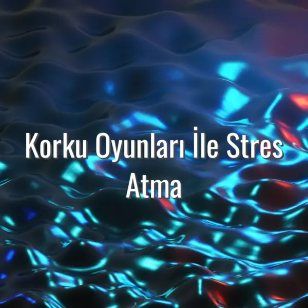 Korku Oyunları İle Stres Atma - korku oyunları ile stres atma