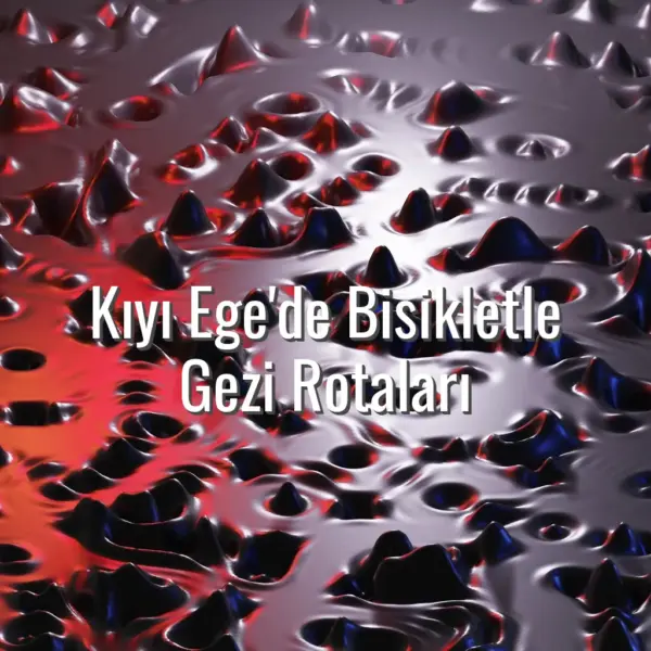 Kıyı Ege'de Bisikletle Gezi Rotaları - kıyı ege bisiklet rotaları