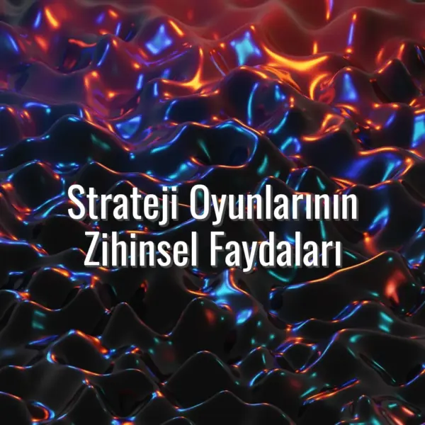 Strateji Oyunlarının Zihinsel Faydaları - strateji oyunlarının zihinsel faydaları
