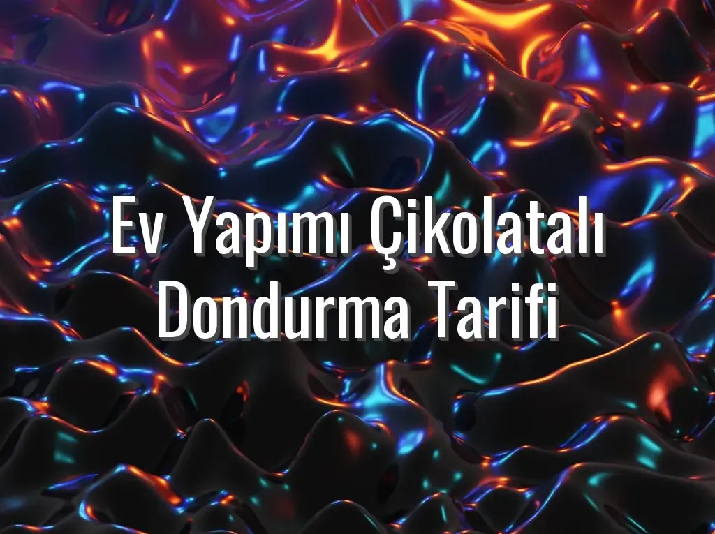 Ev Yapımı Çikolatalı Dondurma Tarifi