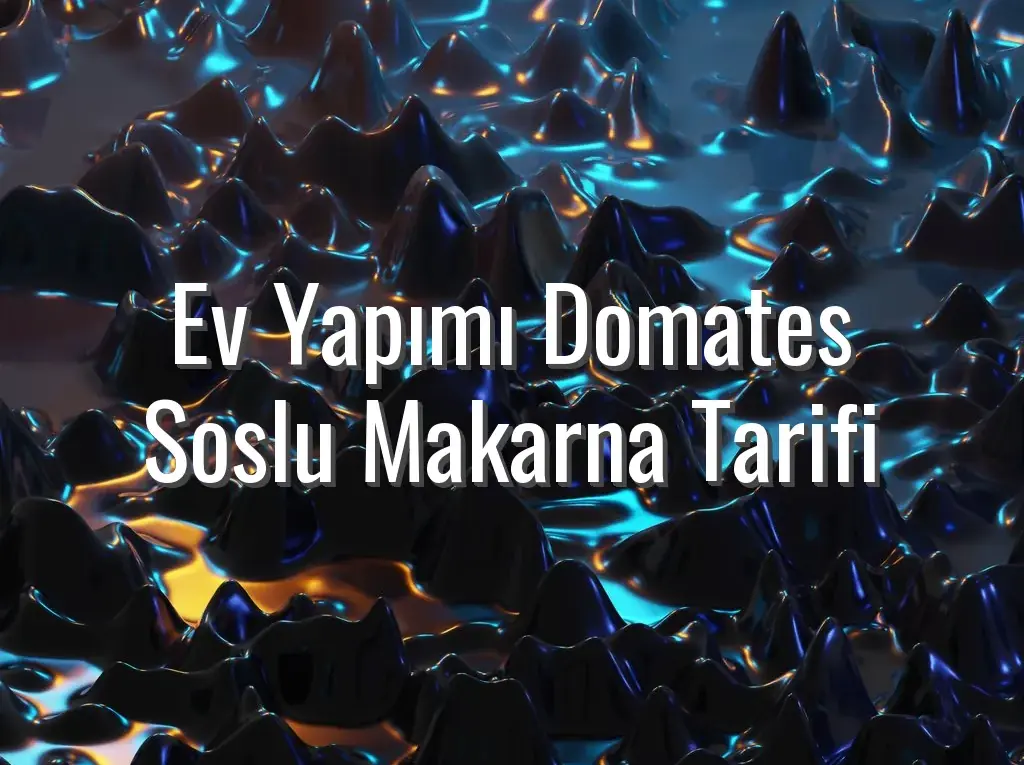 Ev Yapımı Domates Soslu Makarna Tarifi