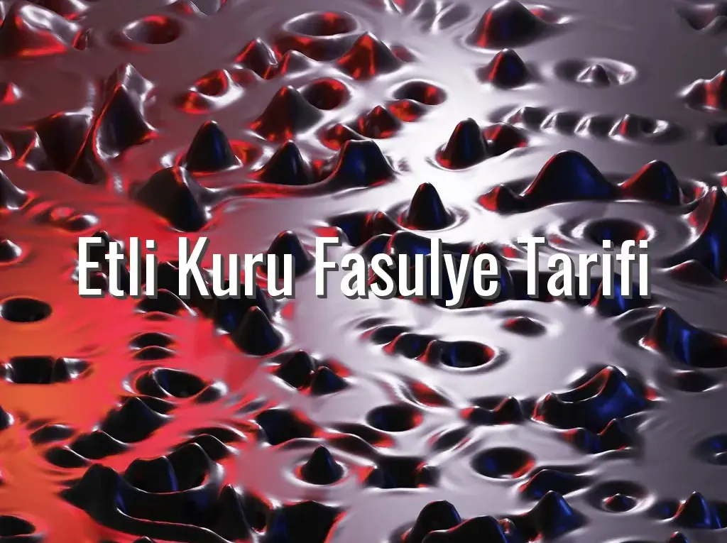 Etli Kuru Fasulye Tarifi