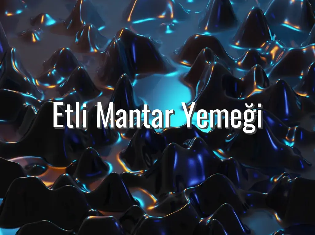 Etli Mantar Yemeği