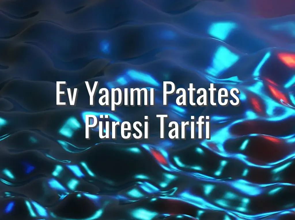 Ev Yapımı Patates Püresi Tarifi