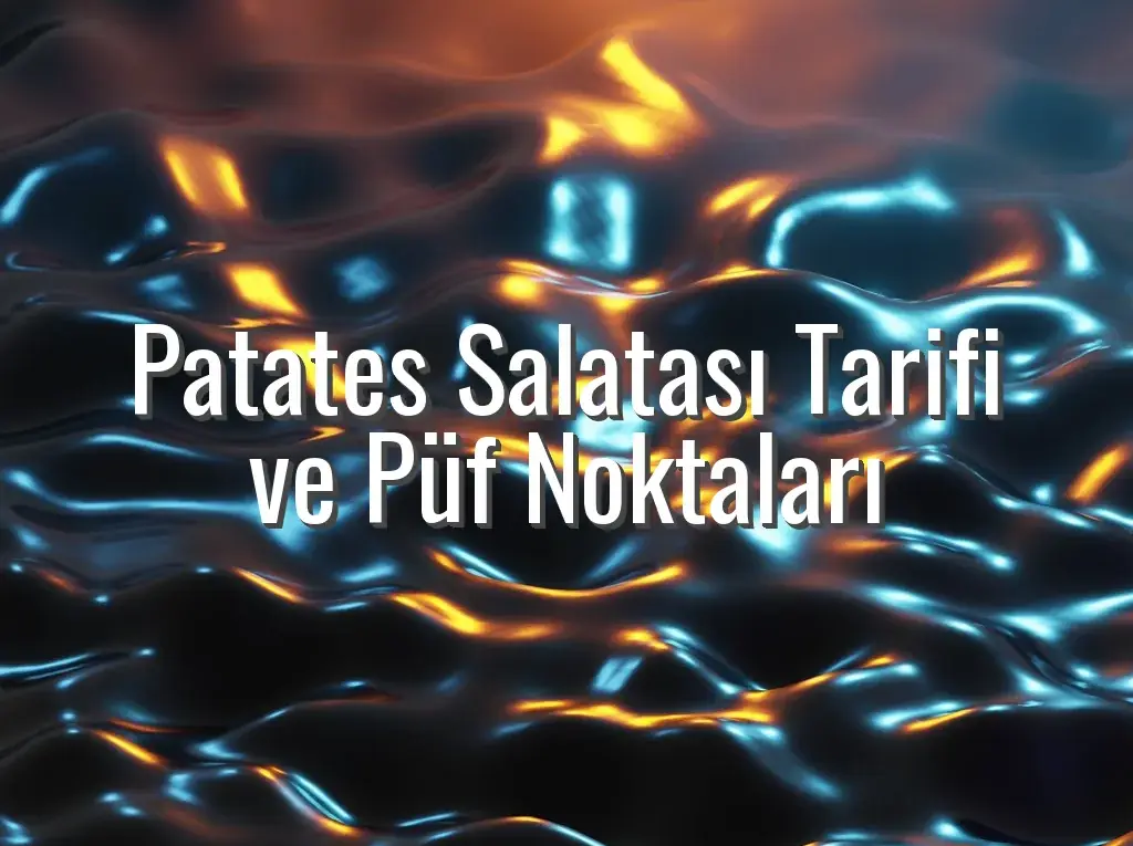Patates Salatası Tarifi ve Püf Noktaları