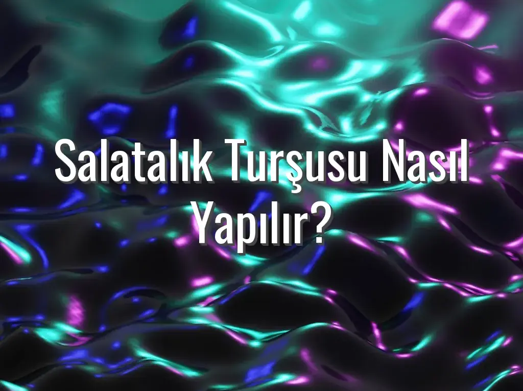 Salatalık Turşusu Nasıl Yapılır?
