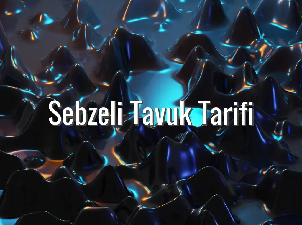 Sebzeli Tavuk Tarifi