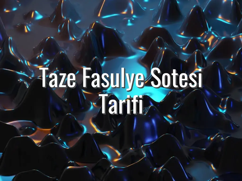 Taze Fasulye Sotesi Tarifi