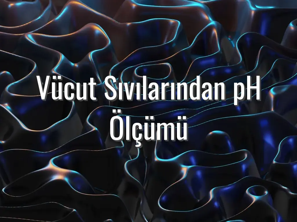 Vücut Sıvılarından pH Ölçümü