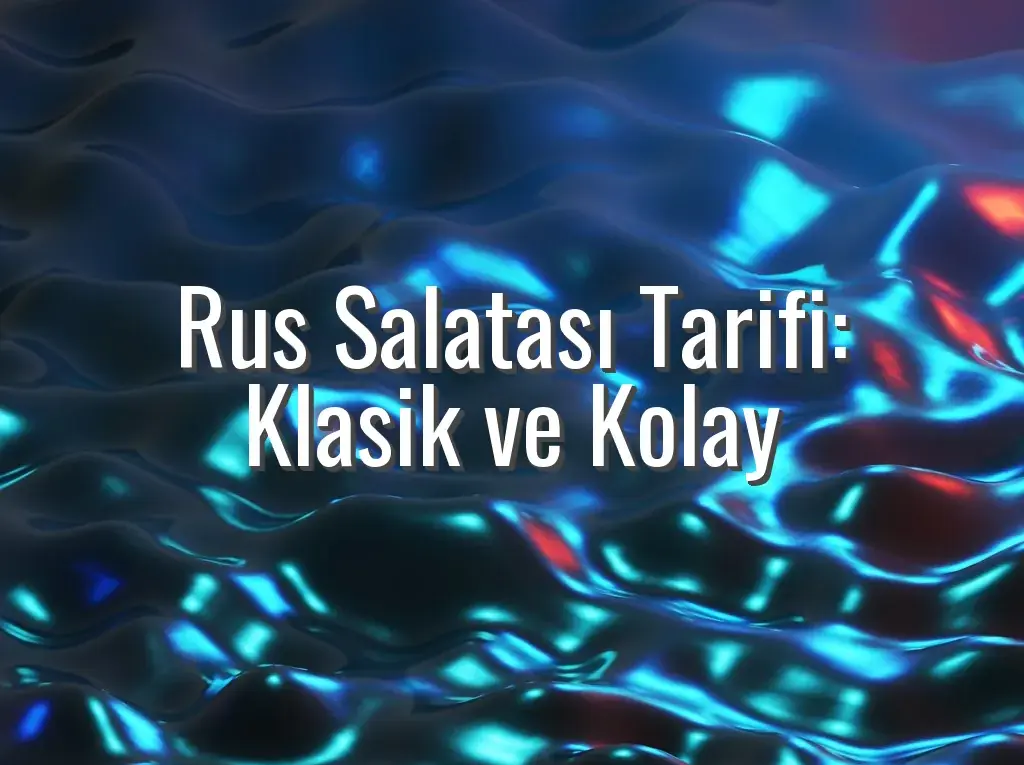 Rus Salatası Tarifi: Klasik ve Kolay