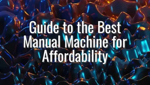 Guide to the Best Manual Machine for Affordability