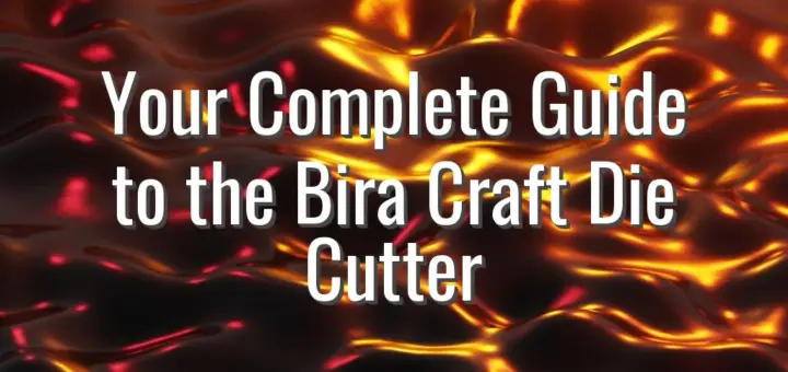 Your Complete Guide to the Bira Craft Die Cutter