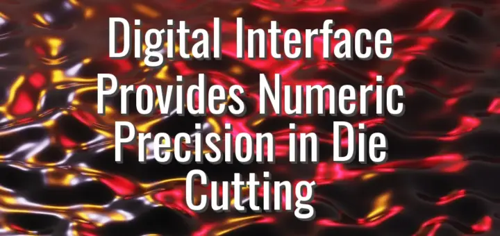 Digital Interface Provides Numeric Precision in Die Cutting