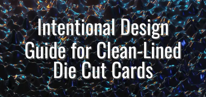 Intentional Design Guide for Clean-Lined Die Cut Cards