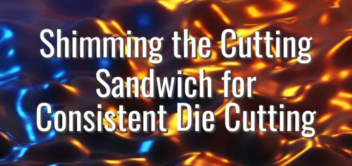 Shimming the Cutting Sandwich for Consistent Die Cutting