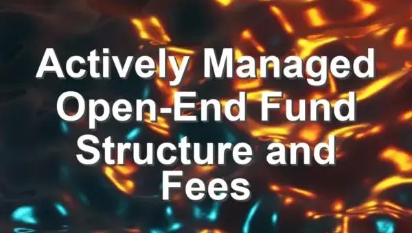 Actively Managed Open-End Fund Structure and Fees