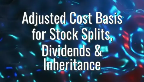 Adjusted Cost Basis for Stock Splits, Dividends & Inheritance