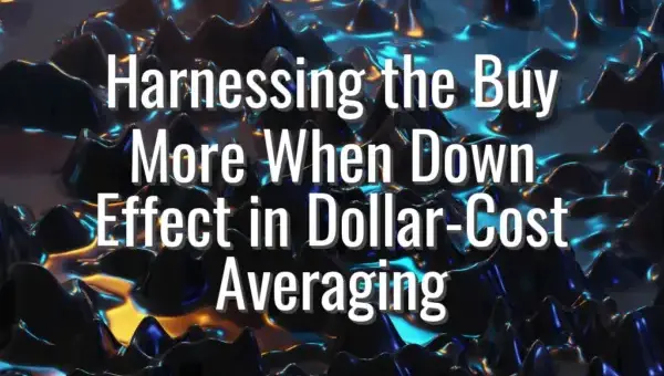Harnessing the Buy More When Down Effect in Dollar-Cost Averaging