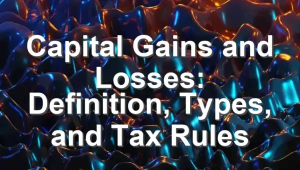 Capital Gains and Losses: Definition, Types, and Tax Rules