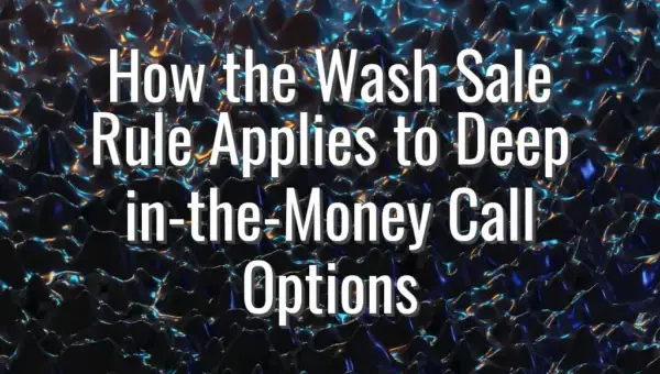 How the Wash Sale Rule Applies to Deep in-the-Money Call Options