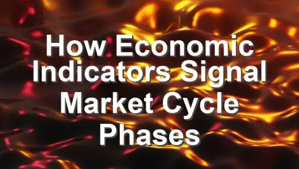 How Economic Indicators Signal Market Cycle Phases