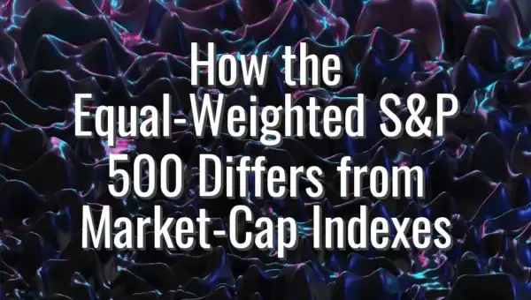 How the Equal-Weighted S&P 500 Differs from Market-Cap Indexes