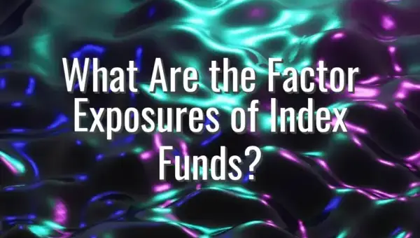 What Are the Factor Exposures of Index Funds?