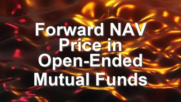 Forward NAV Price in Open-Ended Mutual Funds