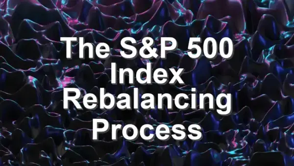 The S&P 500 Index Rebalancing Process