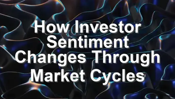 How Investor Sentiment Changes Through Market Cycles