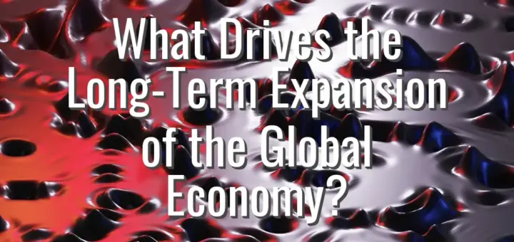 What Drives the Long-Term Expansion of the Global Economy?