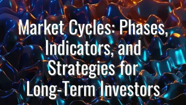 Market Cycles: Phases, Indicators, and Strategies for Long-Term Investors