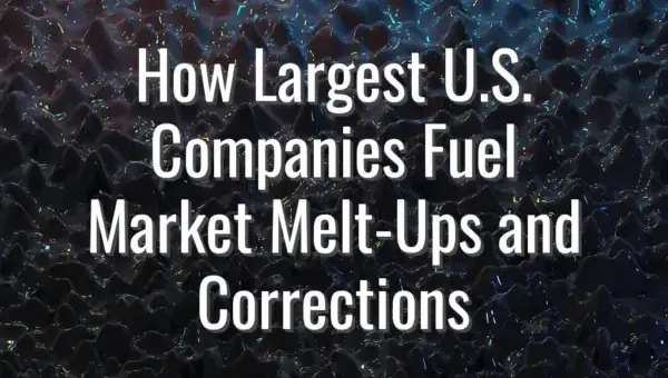 How Largest U.S. Companies Fuel Market Melt-Ups and Corrections