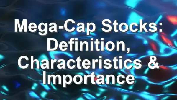 Mega-Cap Stocks: Definition, Characteristics & Importance