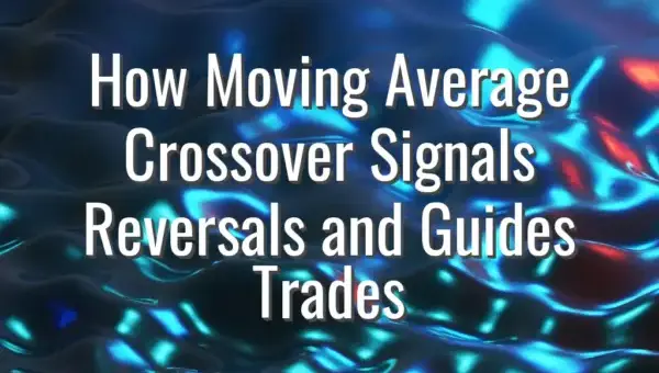 How Moving Average Crossover Signals Reversals and Guides Trades