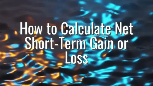 How to Calculate Net Short-Term Gain or Loss