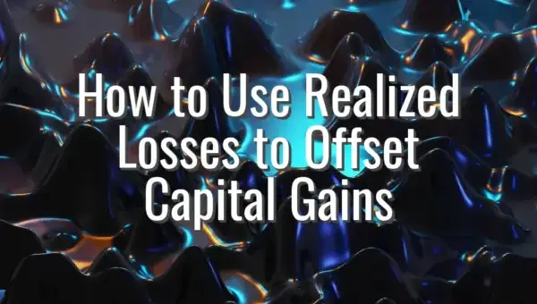 How to Use Realized Losses to Offset Capital Gains