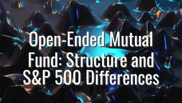 Open-Ended Mutual Fund: Structure and S&P 500 Differences