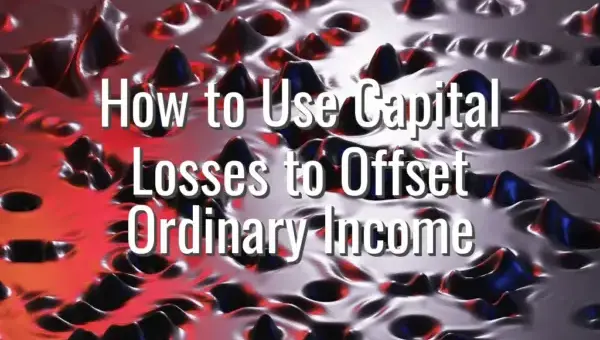 How to Use Capital Losses to Offset Ordinary Income